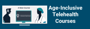 Age-Inclusive Telehealth Courses